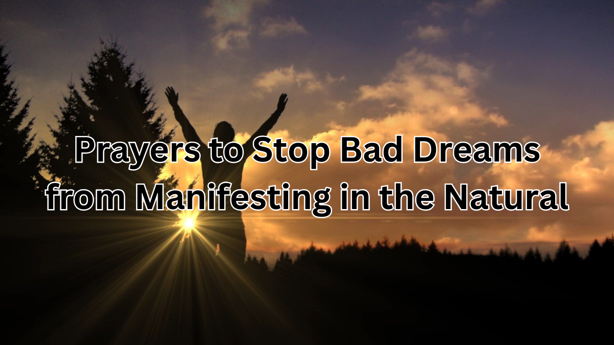 Prayers to Stop Bad Dreams from Manifesting in the Natural